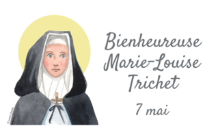 Bienheureuse Marie-Louise Trichet - 7 mai